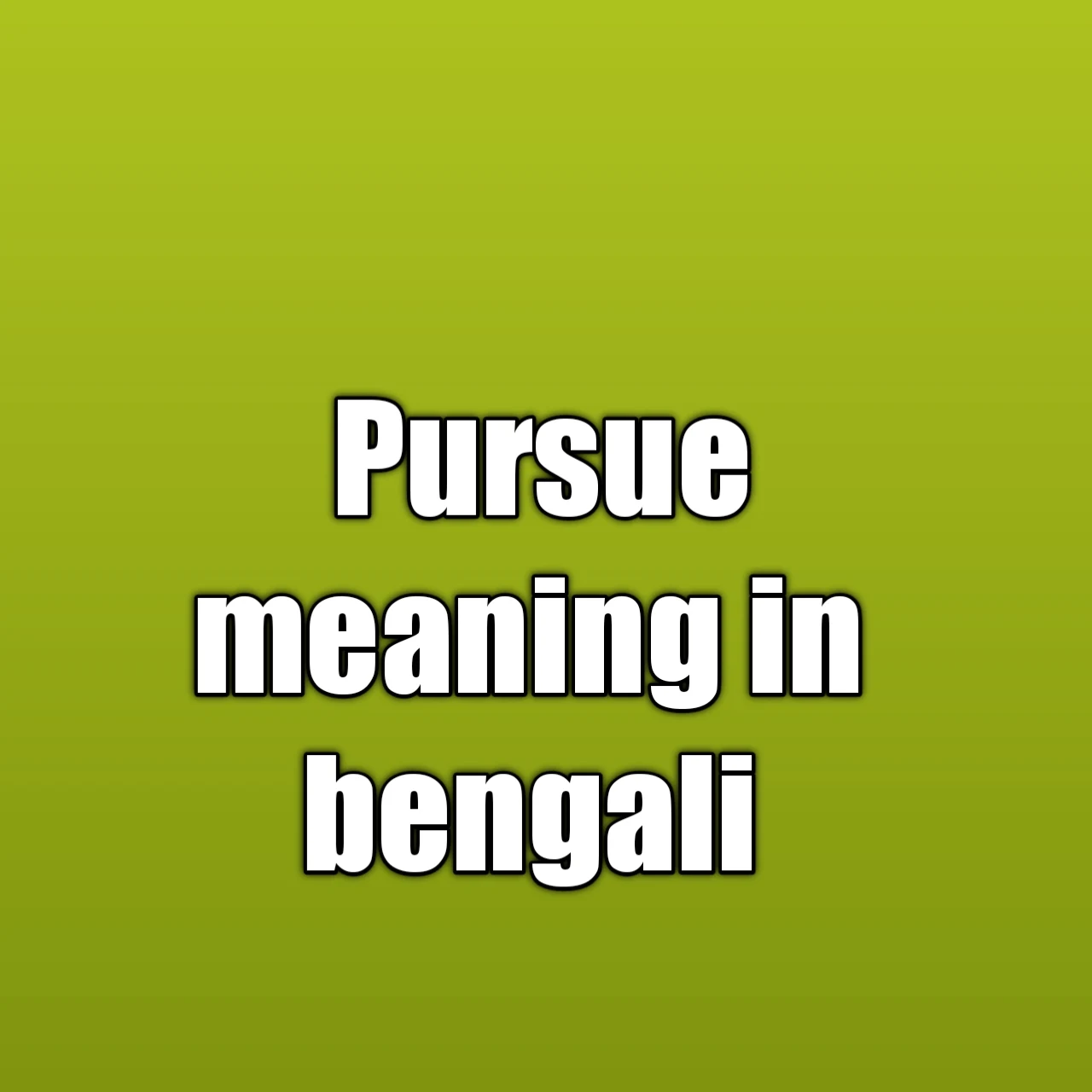 pursue meaning in bengali, pursued meaning in bengali, pursue meaning, pursued meaning, meaning of pursue, meaning of pursuing, synonyms for pursuing, pursues pronunciation, pursue pronunciation