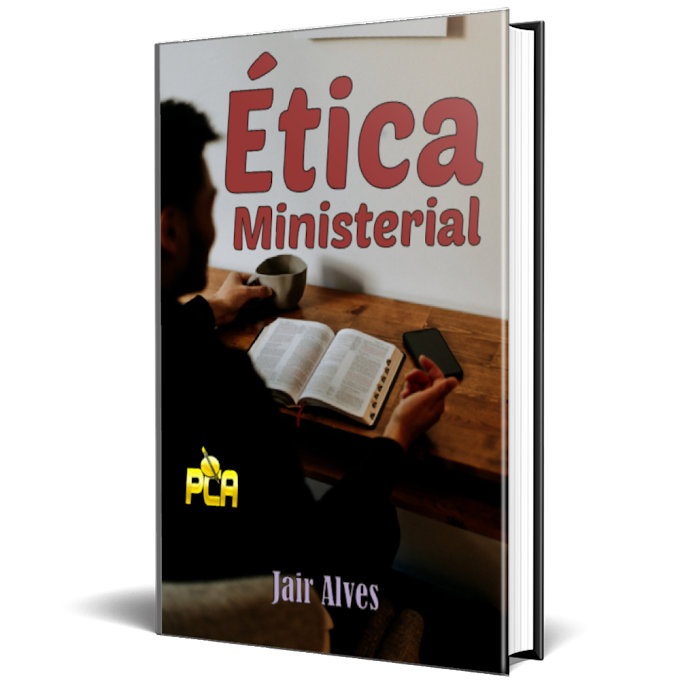 Ética Ministerial: Orientando os obreiros