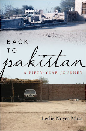 Back to Pakistan: A Fifty Year Journey 2011 By Leslie Noyes