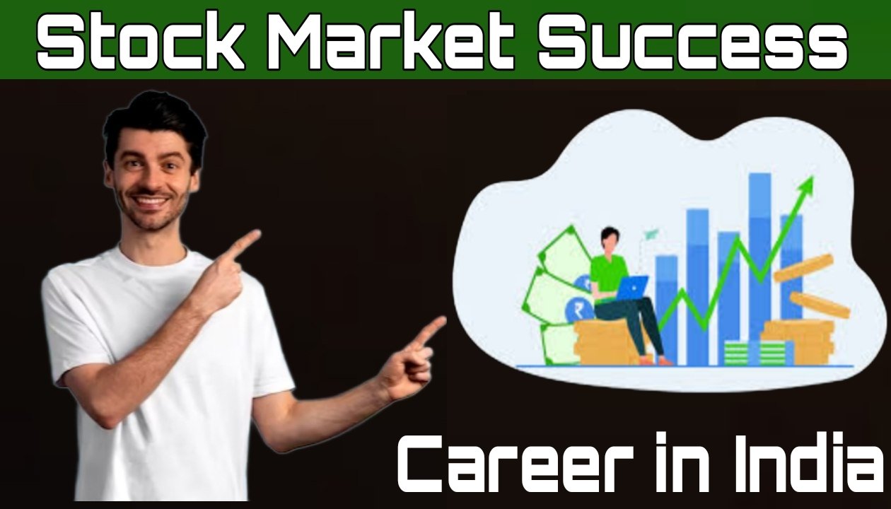Stock Market Success: Steps and Strategies for a Promising Career in India