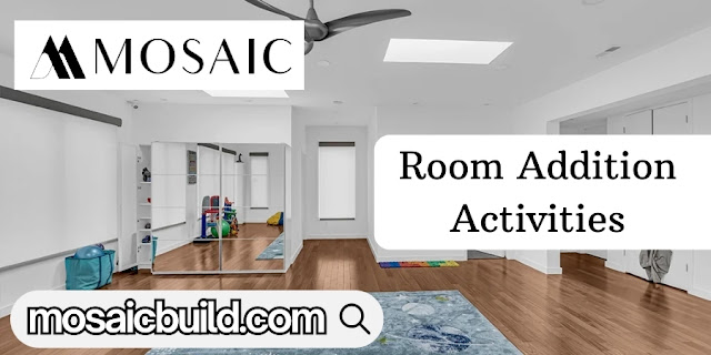 Room Addition Activities - Mosaic Dsign Build