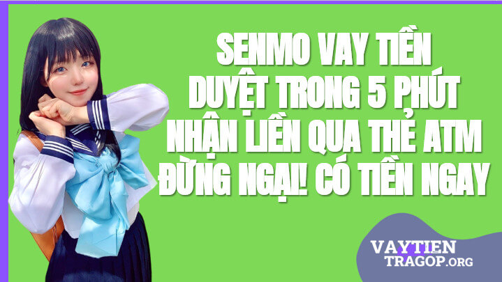 Senmo Vay tiền Nhanh Duyệt đến 10 Triệu 0% Lãi suất