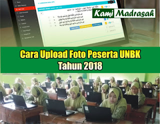 Cara Upload Foto Peserta UNBK Tahun 2018