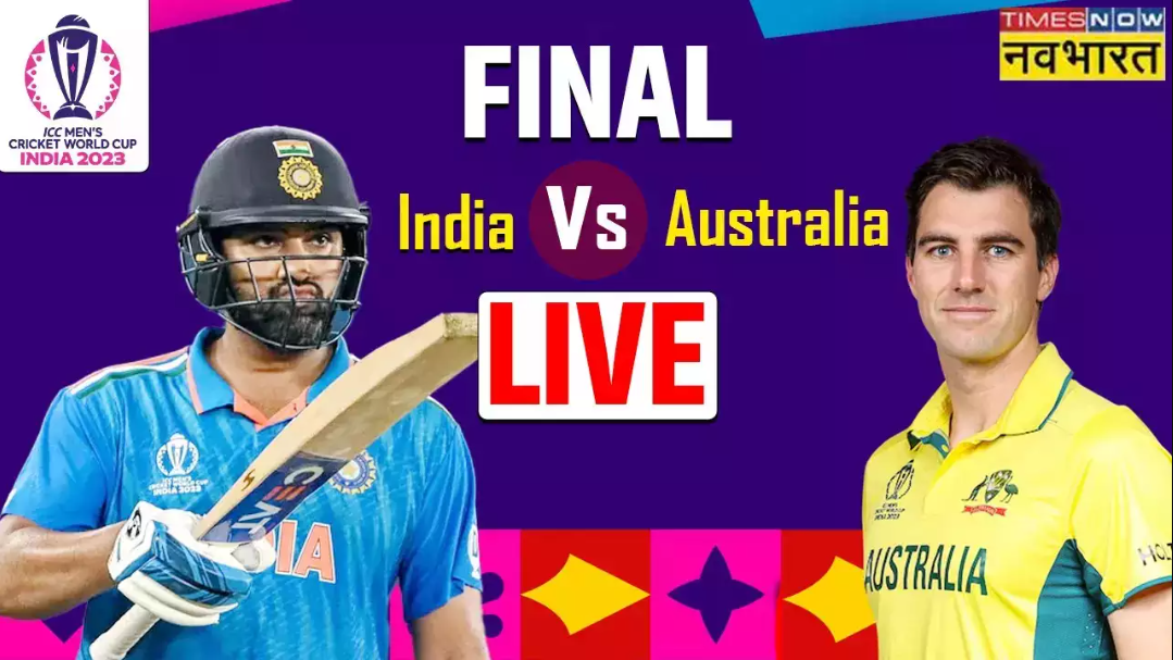 IND VS AUS Final World Cup 2023 Cricket Match : Live Score, Live Match Time, Streaming