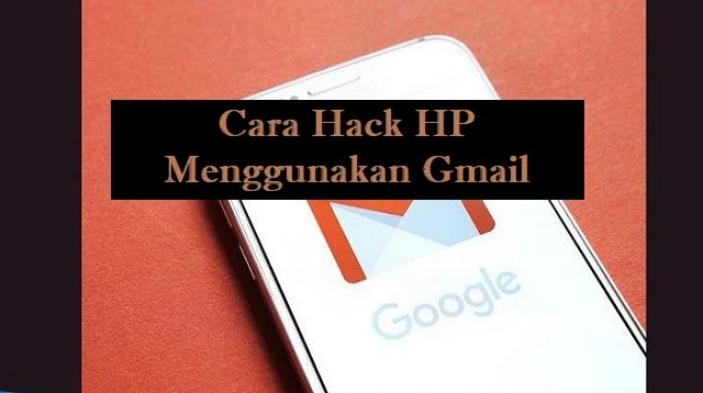 Cara Hack HP Menggunakan Gmail