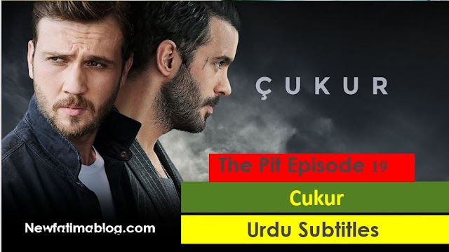   The Pit Cukur Episode 19 with Urdu Subtitles