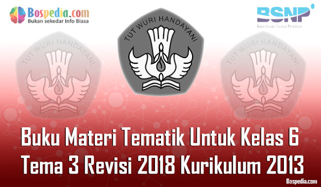 Buku Bahan Tematik Untuk Kelas 6 Tema 3 Revisi 2018 Kurikulum 2013