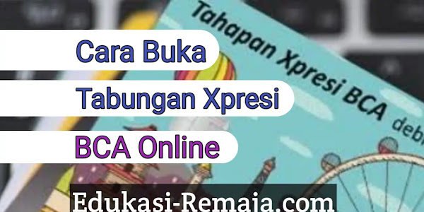 Cara Buka Tabungan Xpresi BCA Secara Online Terbaru