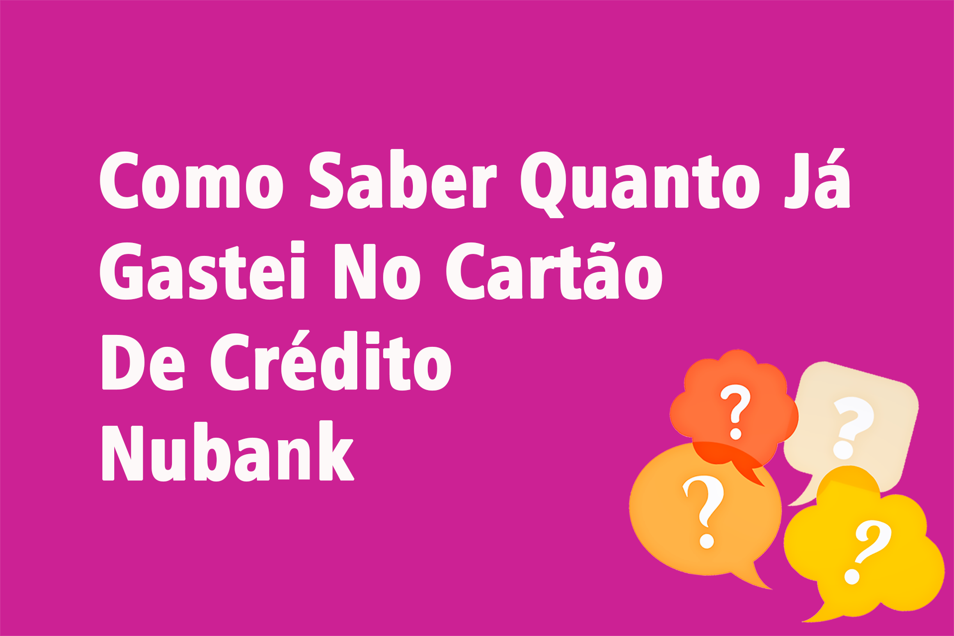 Como Saber Quanto Já Gastei No Cartão De Crédito Nubank?