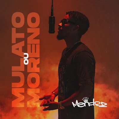 Mendez 2024 - Mulato ou Moreno |Download Mp3