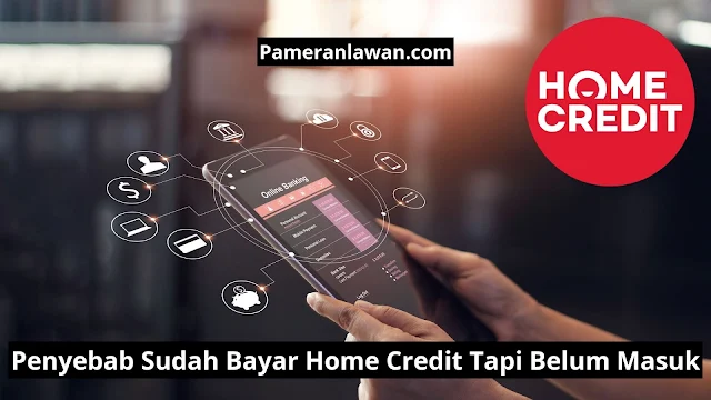 Sudah bayar Home Credit tapi belum masuk