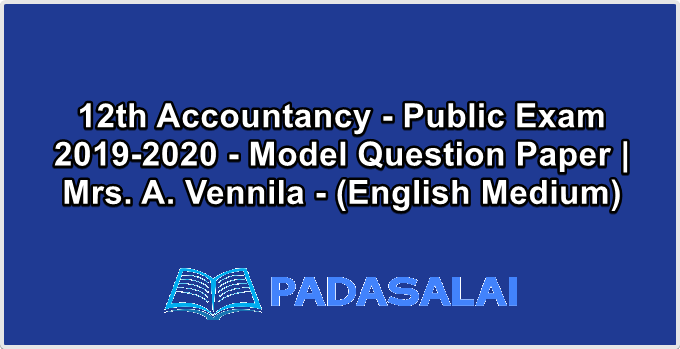 12th Accountancy - Public Exam 2019-2020 - Model Question Paper | Mrs. A. Vennila - (English Medium)