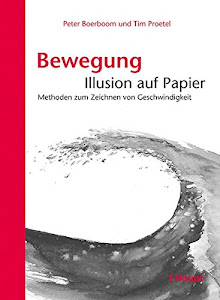 Bewegung: Illusion auf Papier: Methoden zum Zeichnen von Geschwindigkeit