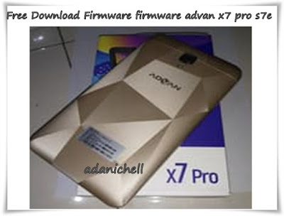 Free Download Firmware firmware advan x7 pro s7e