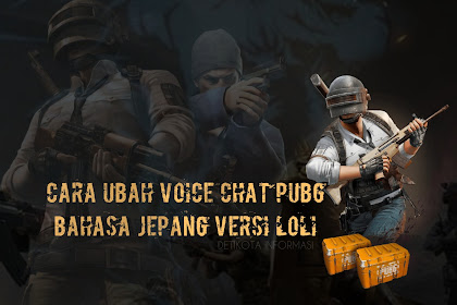 Cara Merubah Voice Chat Di PUBG Mobile Ke Bahasa Jepang Versi Loli Terbaru