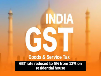 Are you planning to buy new flat from builder GST ON RESIDENTIAL HOUSE REDUCED TO  5% FROM 12%