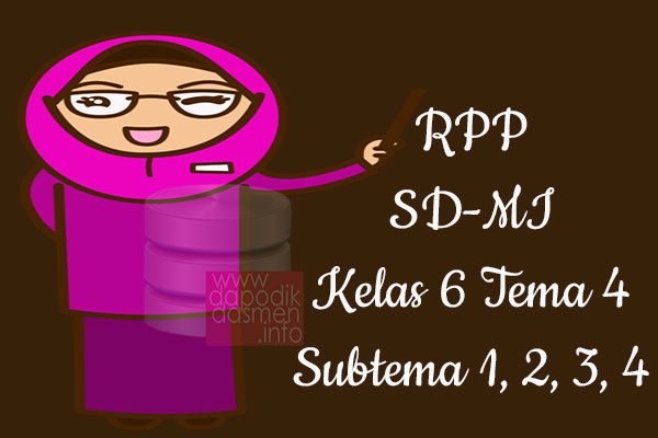 RPP Tematik SD/MI Kelas 6 Tema 4 Subtema 1 2 3 4 Semester 1, Download RPP Kelas 6 Tema 4 Subtema 1 2 3 4 Kurikulum 2013 SD/MI Revisi Terbaru, RPP Silabus Tematik Kelas 6