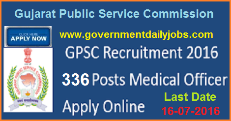 GUJARAT PSC RECRUITMENT 2016 FOR MEDICAL OFFICERS POSTS