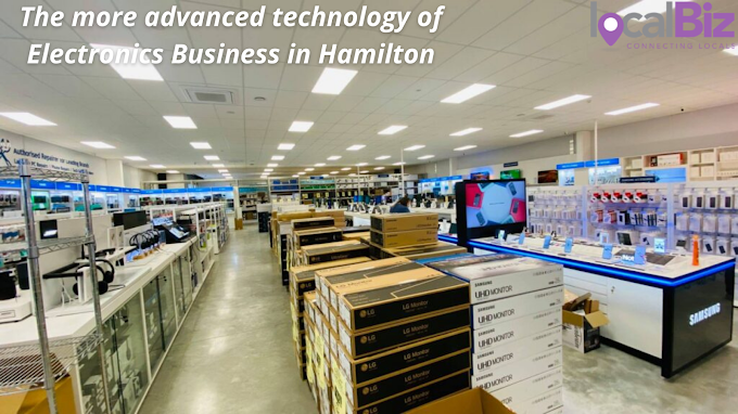 The more advanced technology of Electronics Business in Hamilton