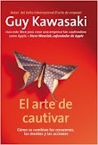 EL ARTE DE CAUTIVAR - GUY KAWASAKI [PDF] [MEGA]