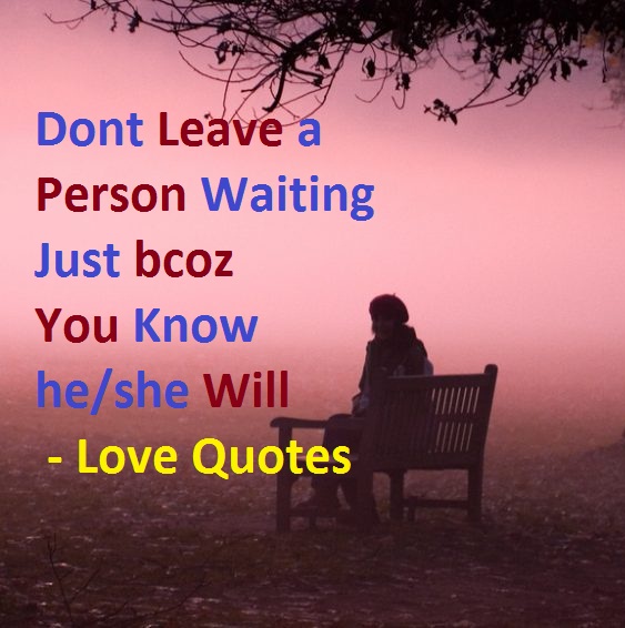 Dont Leave Person bcoz - Love Quotes