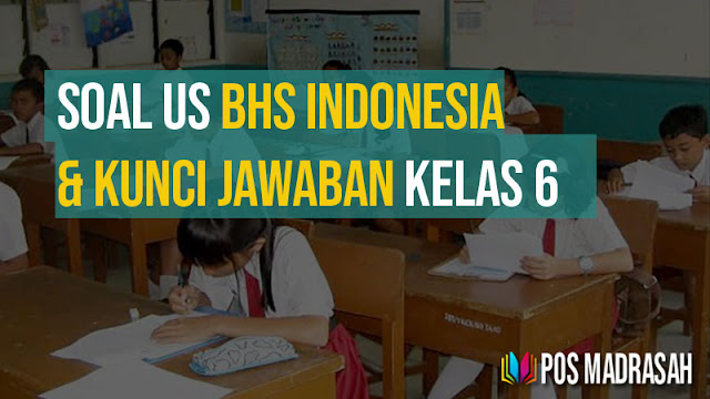 Soal US Bahasa Indonesia Kelas 6