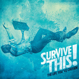 Survive This! - The Life That You’ve Chosen