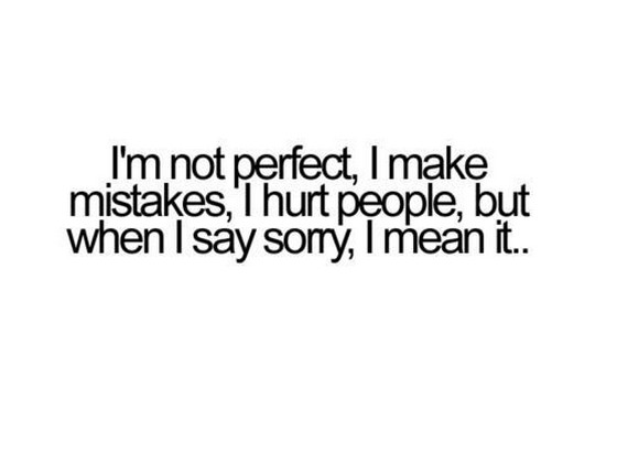 Saying Quotes I Am Not Perfect I Make Mistakes I Hurt People