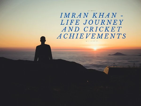 Imran Khan - Life Journey and Cricket Achievements