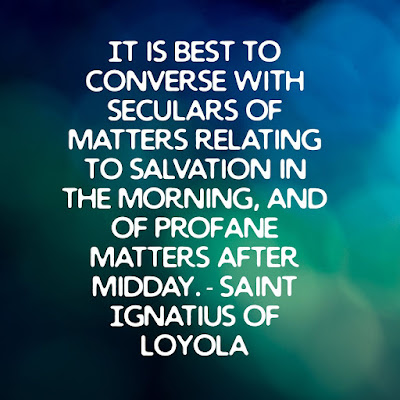Saintly Thought of the Day Saint Ignatius of Loyola