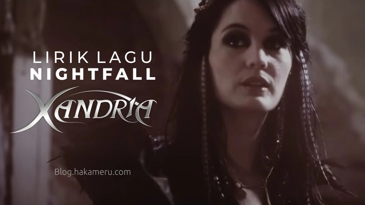 Lirik lagu Xandria Berjudul "Nightfall" - Blog.hakameru.com