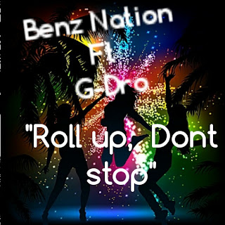 Benz Nation feat: G Dro - Roll Up Dont Stop