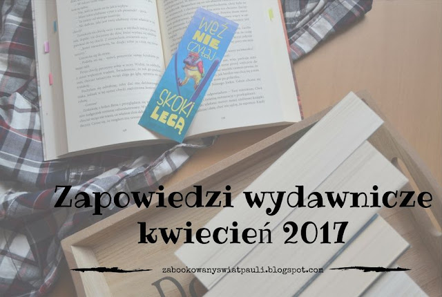 #conowego, czyli kwietniowe zapowiedzi