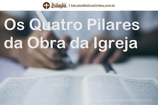 Os Quatro Pilares da Obra da Igreja