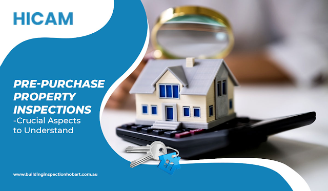 Pre-Purchase Property Inspections-Crucial Aspects to Understand