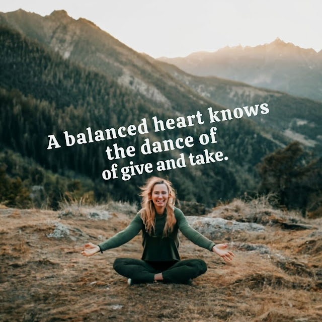 A balanced heart knows the dance of give and take.