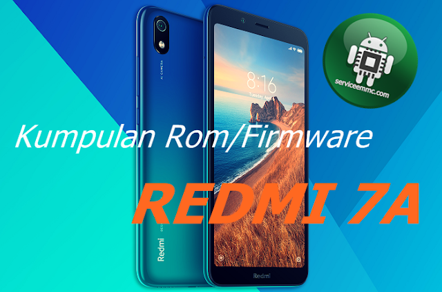 Kumpulan Firmware/Rom Redmi 7A PiNE(uPDATE)