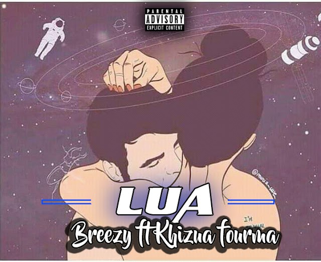 Breezy ft Khizua fourman_Lua[fayarstudio](2O20) [DOWNLOAD]