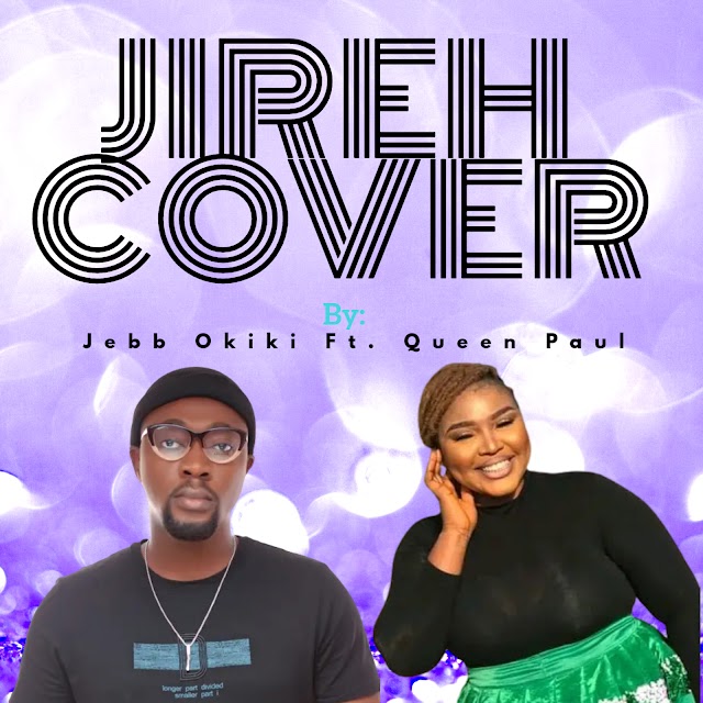 JIREH Cover By Jebb Okiki  Ft. Queen Paul