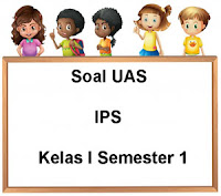 Berikut ini ialah pola latihan soal Ulangan Akhir Semester  Soal UAS IPS Kelas 1 Semester 1 plus Kunci Jawaban