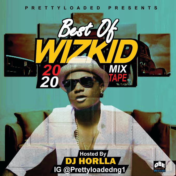 [Mixtape] Prettyloaded Ft. DJ Horlla - Best Of Wizkid 2020
