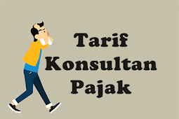 TARIF KONSULTAN PAJAK 2019 CUKUP TINGGI, BETULKAH?