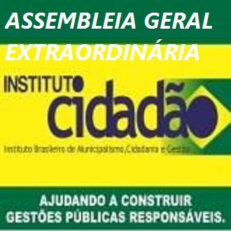 Comunicado : Assembleia Geral Extraordinária do Instituto Cidadão - IBMCG