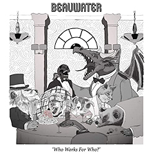 “Who Works For Who?” de Beauwater  Self-Produced, 2020)