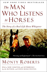 The Man Who Listens to Horses: The Story of a Real-Life Horse Whisperer