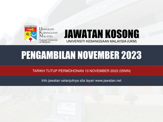 Jawatan Kosong Universiti Kebangsaan Malaysia (UKM) November 2023