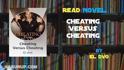 Read Novel Cheating Versus Cheating by El dvo Full Episode