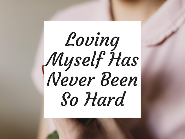 Loving Myself Has Never Been So Hard | A Cup of Social