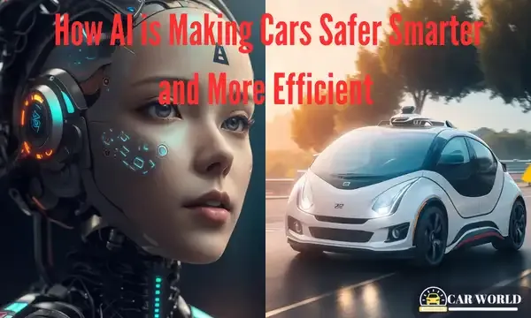 How AI is Making Cars Safer Smarter and More Efficient