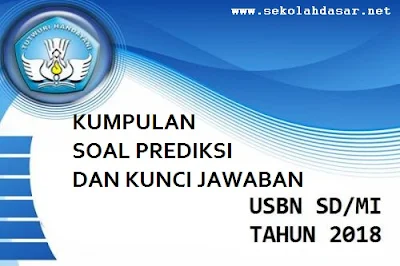 Prediksi Soal USBN SD 2018 dan Kunci Jawabannya